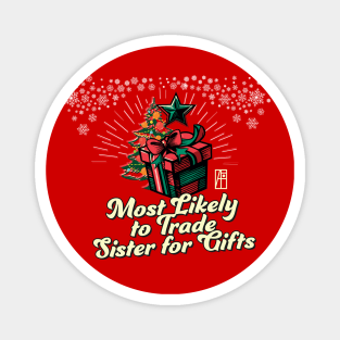 Most Likely to Trade Sister for Gifts - Family Christmas - Xmas Magnet